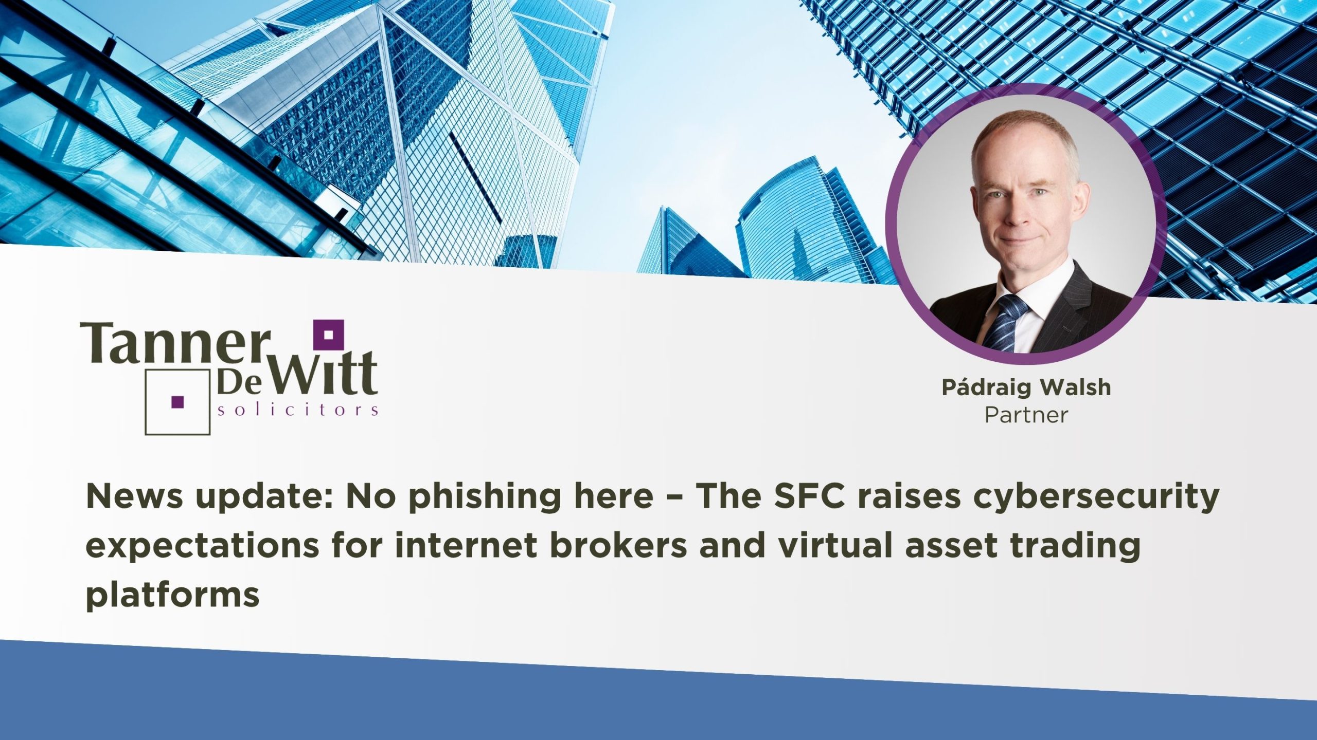 No phishing here – The SFC raises cybersecurity expectations for internet brokers and virtual asset trading platforms